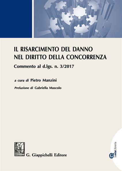 Il risarcimento del danno per violazioni del diritto della concorrenza. Commento al d.lgs. n. 3/2017. Con Contenuto digitale per download e accesso online - copertina
