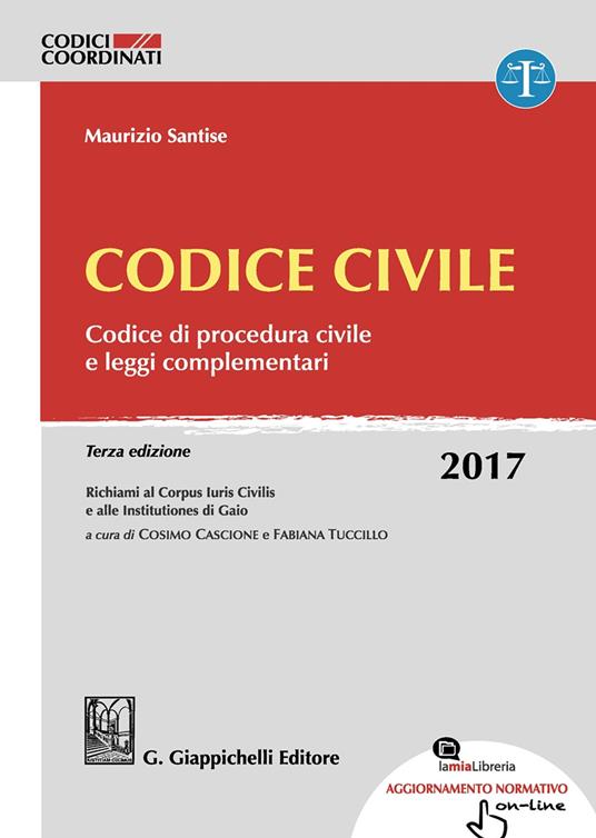 Codice civile. Codice di procedura civile e leggi complementari. Con aggiornamento online - Maurizio Santise - copertina