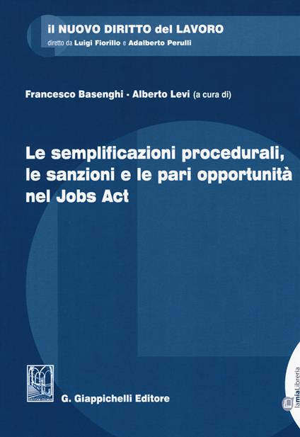 Le semplificazioni procedurali, le sanzioni e le pari opportunità nel Jobs Act. Con Contenuto digitale per download e accesso online - Alberto Russo,Giuseppe Pellacani,Livia Di Stefano - copertina