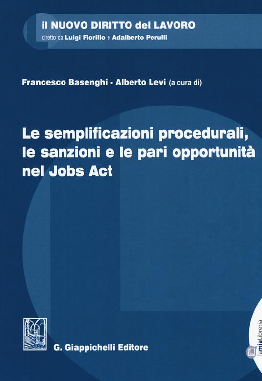 Le semplificazioni procedurali, le sanzioni e le pari opportunità nel Jobs Act. Con Contenuto digitale per download e accesso online - Alberto Russo,Giuseppe Pellacani,Livia Di Stefano - copertina