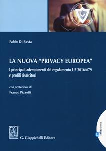 Libro La nuova «privacy europea». I principali adempimenti del regolamento UE 2016/679 e profili risarcitori. Con Contenuto digitale per download e accesso on line Fabio Di Resta