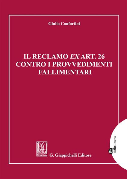 Il reclamo ex art. 26 contro i provvedimenti fallimentari - Giulio Confortini - copertina