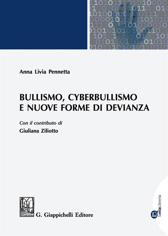 Bullismo, cyberbullismo e nuove forme di devianza - Anna Livia Pennetta,Giuliana Ziliotto - copertina