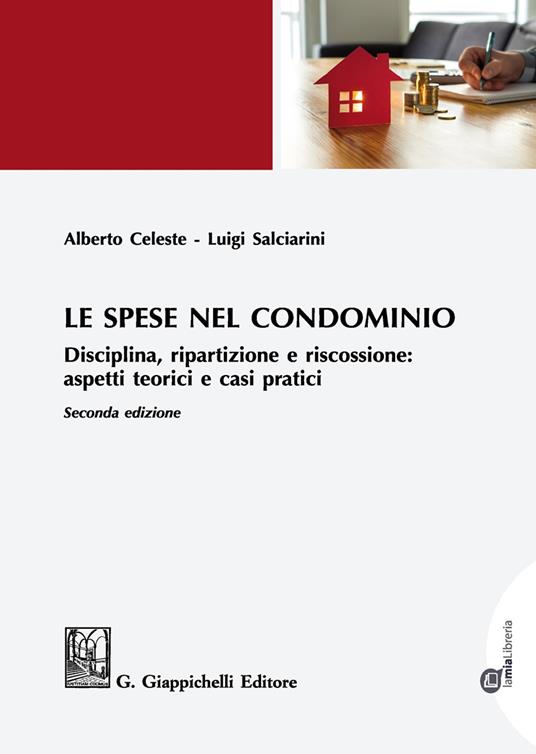 Le spese nel condominio. Disciplina, ripartizione e riscossione: aspetti teorici e casi pratici - Alberto Celeste,Luigi Salciarini - copertina