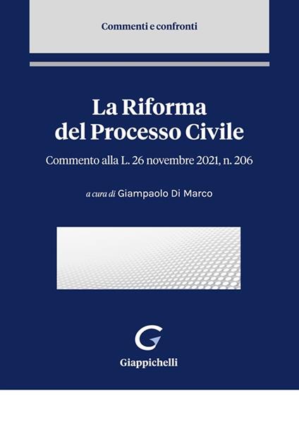 La riforma del processo civile. Commento alla Legge 26 novembre 2021, n. 206 - copertina