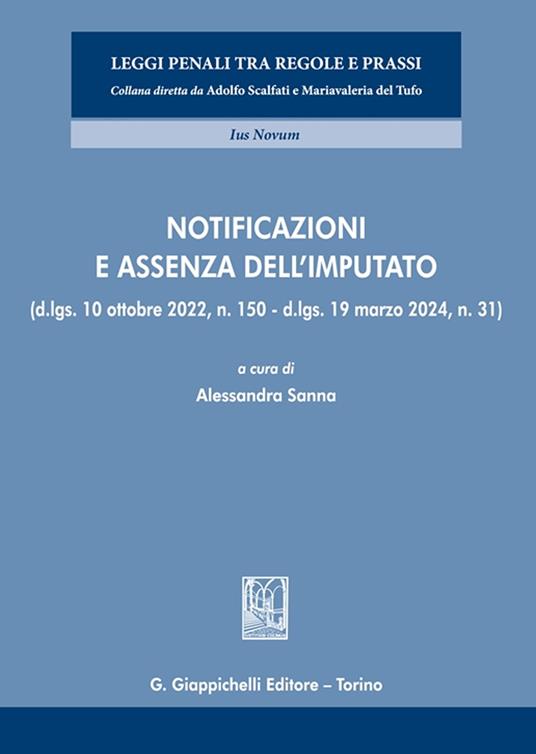 Notificazioni e assenza dell'imputato. (D.lgs. 10 ottobre 2022, n. 150 - D.lgs. 19 marzo 2024, n. 31) - copertina