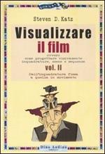 Visualizzare il film. Vol. 2: Dall'inquadratura fissa a quella in movimento.