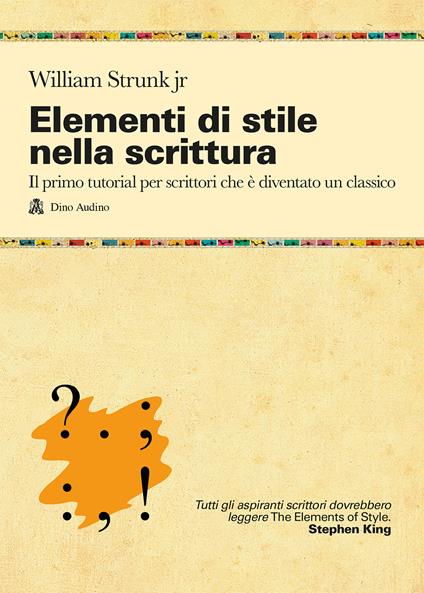 Elementi di stile nella scrittura. Il primo tutorial per scrittori che è diventato un classico - William Jr. Strunk - copertina