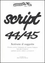 Script vol. 44-45: Scrivere il soggetto.