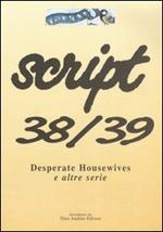 Script vol. 38-39: Desperate Housewives e altre serie.