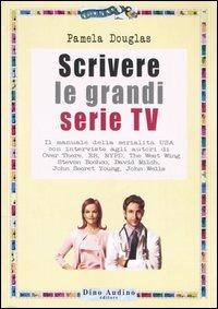 Scrivere le grandi serie Tv - Pamela Douglas - copertina