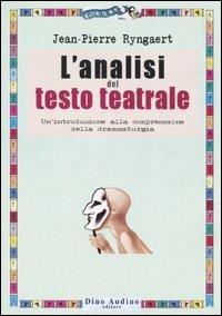 L'analisi del testo teatrale. Un'introduzione alla comprensione della drammaturgia - Jean-Pierre Ryngaert - copertina