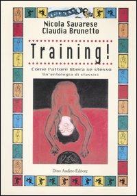 Training! Come l'attore libera se stesso - Nicola Savarese,Claudia Brunetto - copertina