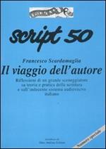 Script. Vol. 50: Francesco Scardamaglia. Il viaggio dell'autore.