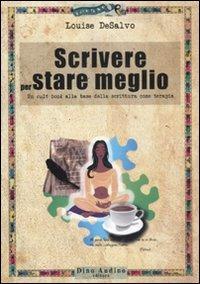 Scrivere per stare meglio - Louise DeSalvo - copertina