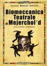 Biomeccanica teatrale di Mejerchol’d. Idee, principi, allenamento