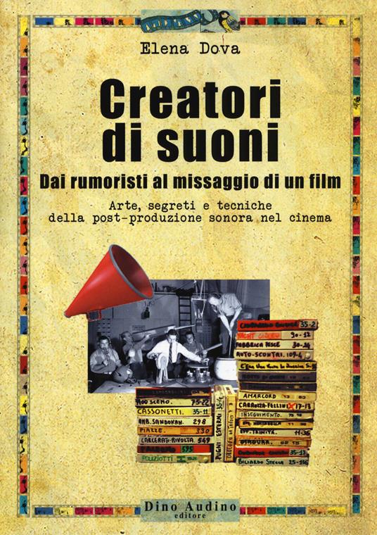 Creatori di suoni. Dai rumoristi al missaggio di un film. Con Contenuto digitale per download e accesso on line - Elena Dova - copertina