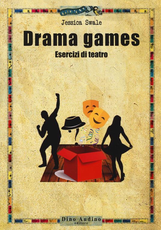 Drama games. Esercizi di teatro - Jessica Swale - copertina