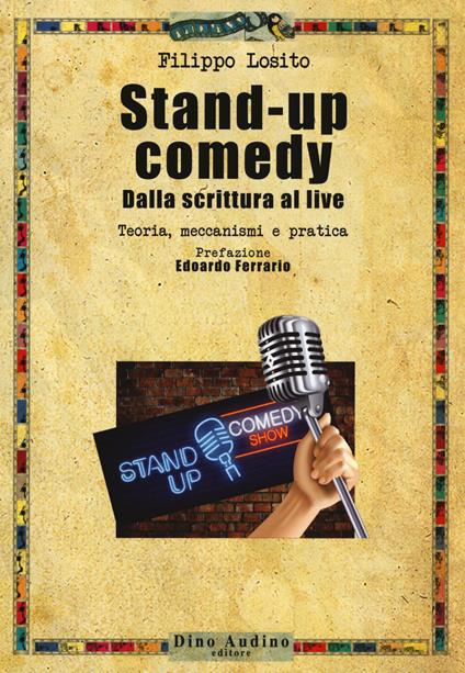 Stand-up comedy. Dalla scrittura al live. Teoria, meccanismi e pratica - Filippo Losito - copertina