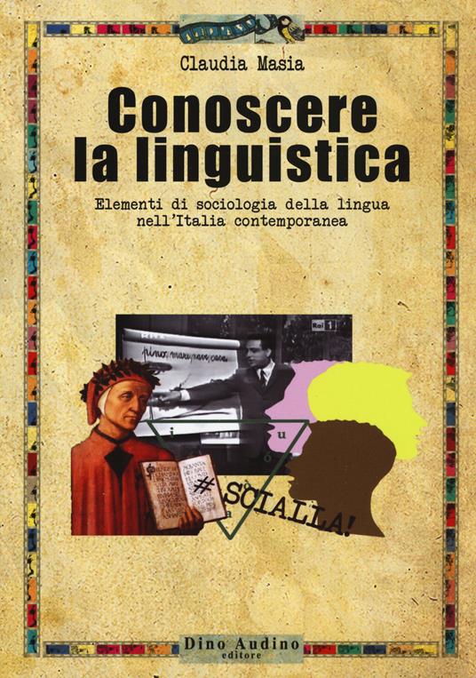 Conoscere la linguistica. Elementi di sociologia della lingua nell'Italia contemporanea - Claudia Masia - copertina
