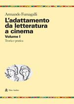 L' adattamento da letteratura a cinema. Vol. 1: Teoria e pratica.