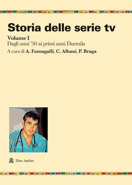 Storia delle serie tv. Vol. 1: Dagli anni '50 ai primi anni Duemila - copertina