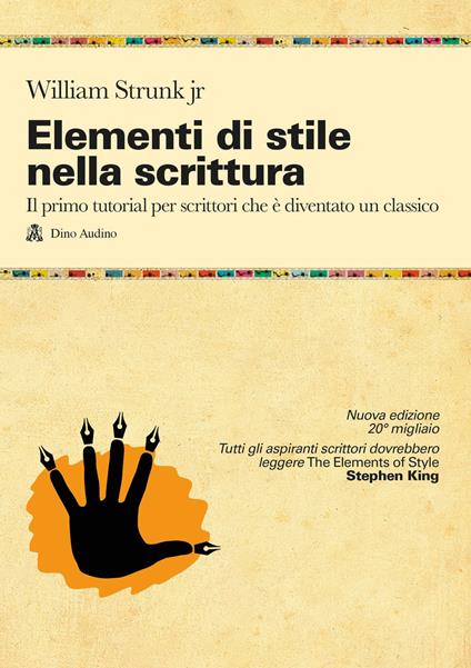 Elementi di stile nella scrittura. Il primo tutorial per scrittori che è diventato un classico. Nuova ediz. - William Jr. Strunk - copertina