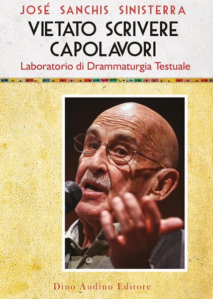 Vietato scrivere capolavori. Laboratorio di drammaturgia testuale - José Sanchis Sinisterra - copertina