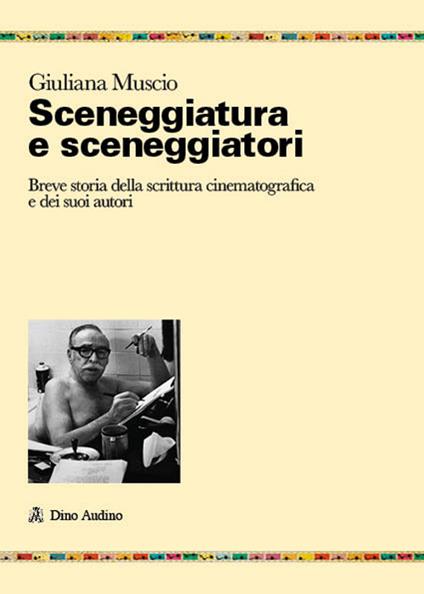 Sceneggiatura e sceneggiatori. Breve storia - Giuliana Muscio - copertina