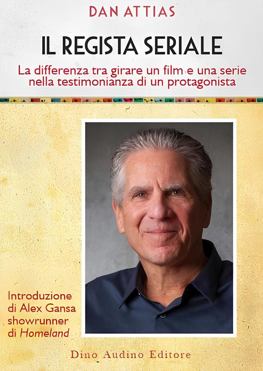 Il regista seriale. La differenza tra girare un film e una serie nella testimonianza di un protagonista - Dan Attias - copertina