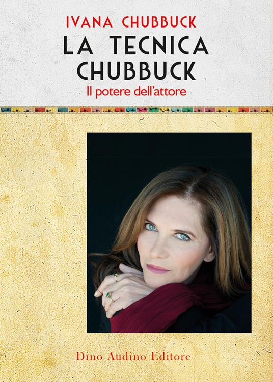 La tecnica Chubbuck. Il potere dell'attore - Ivana Chubbuck - copertina