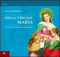 Della Vergine Maria. Breve storia della devozione mariana - Gianni Raminzoni - copertina