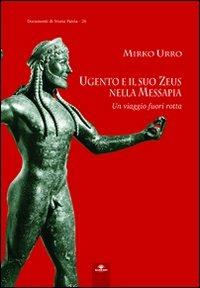 Ugento e il suo Zeus nella Messapia. Un viaggio fuori rotta - Mirko Urro - copertina