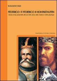 Federico I e Federico II Hohenstaufen. Genesi di due personalità alla luce della storia, della medicina e della psicologia - Ruggiero Rizzi - copertina