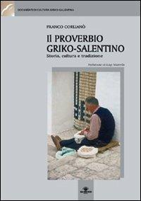 Il proverbio griko-salentino. Storia, cultura e tradizione - Franco Corlianò - copertina