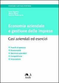 Economia aziendale e gestione delle imprese. Casi aziendali ed esercizi - Irene Dagnino,Nicola Misani,Daniela Montemerlo - copertina