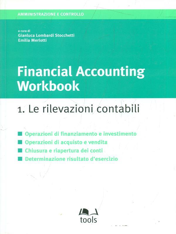 Financial accounting workbook. Vol. 1: Le rilevazioni contabili.