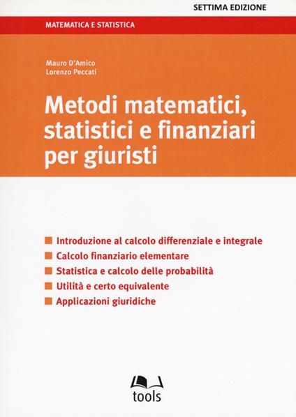 Metodi matematici, statistici e finanziari per giuristi - Mauro D'Amico,Lorenzo Peccati - copertina