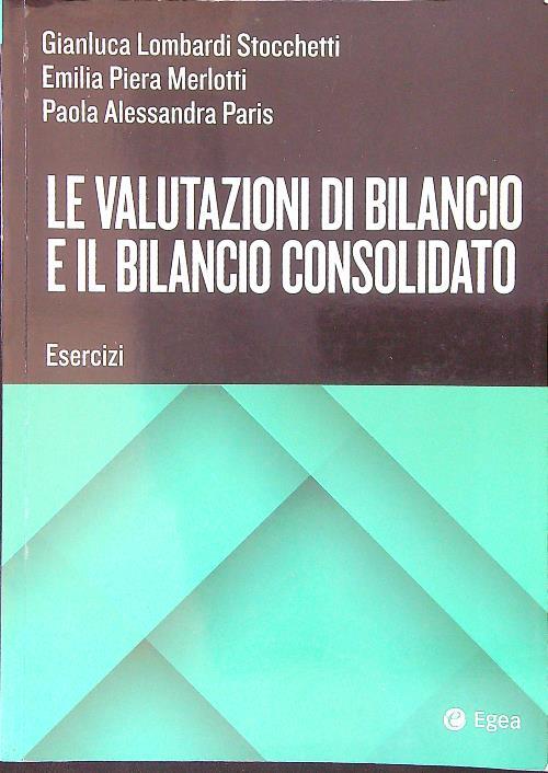 Le valutazioni di bilancio e il bilancio consolidato. Esercizi
