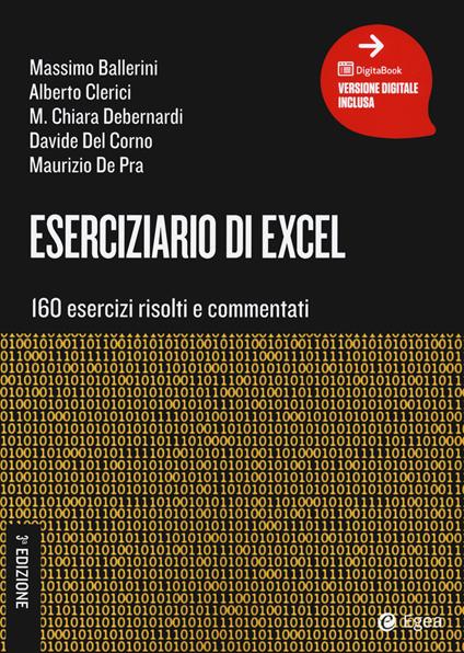 Eserciziario di Excel. 160 esercizi risolti e commentati. Con ebook - Massimo Ballerini,Alberto Clerici,Maria Chiara Debernardi - copertina