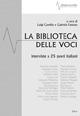 Libro La biblioteca delle voci. Venticinque interviste a poeti italiani (2000-2005) Luigi Cannillo , Gabriela Fantato