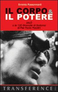 Il corpo & il potere. «Salò o le 120 giornate di Sodoma» di Pier Paolo Pasolini - Erminia Passannanti - copertina