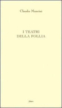 I teatri della follia - Claudio Mancini - copertina