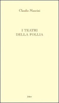 I teatri della follia - Claudio Mancini - copertina