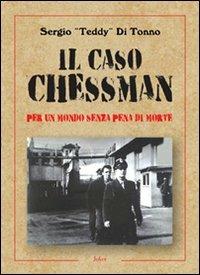 Il caso Chessman. Per un metodo senza pena di morte - Sergio Di Tonno - copertina