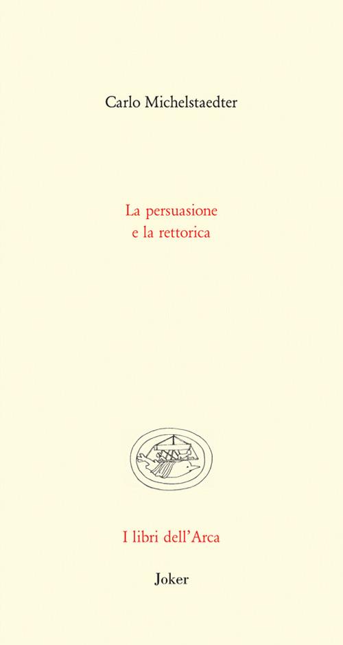 La persuasione e la rettorica - Carlo Michelstaedter - copertina