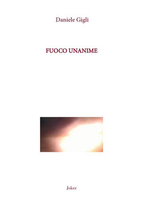 Fuoco unanime - Daniele Gigli - copertina