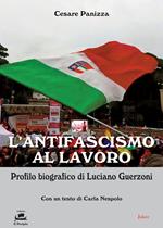 L'antifascismo al lavoro. Profilo biografico di Luciano Guerzoni