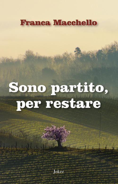 Sono partito, per restare - Franca Macchello - copertina