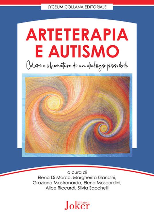 Arteterapia e autismo. Colori e sfumature di un dialogo possibile - copertina